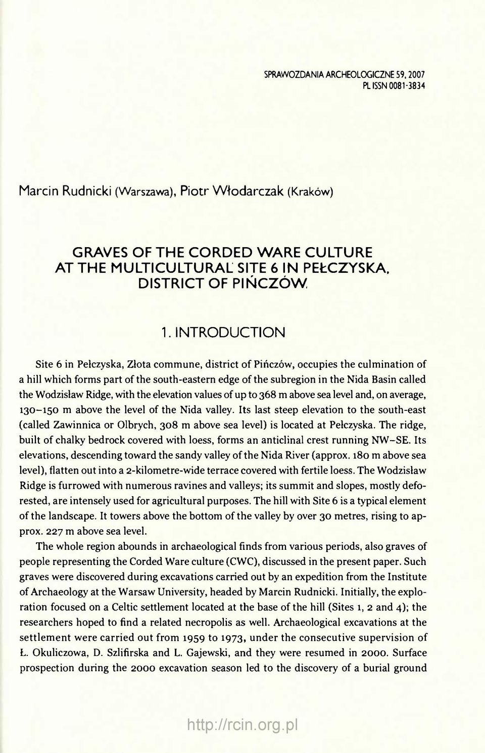 INTRODUCTION Site 6 in Pełczyska, Złota commune, district of Pińczów, occupies the culmination of a hill which forms part of the south-eastern edge of the subregion in the Nida Basin called the