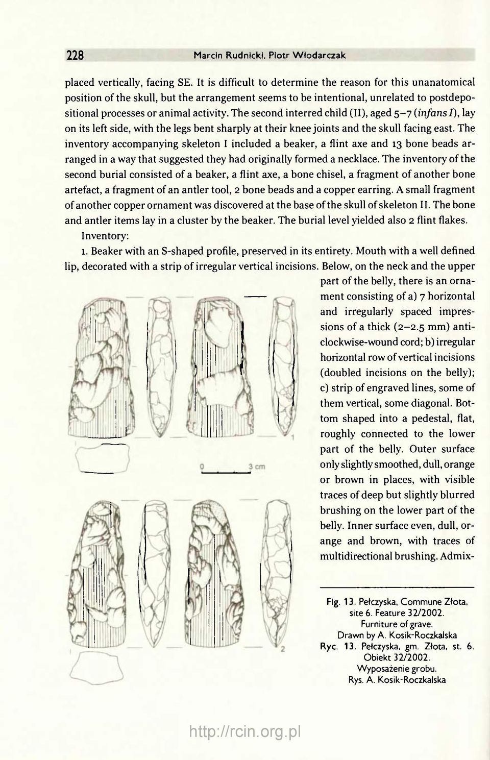 The second interred child (II), aged 5-7 (infansl), lay on its left side, with the legs bent sharply at their knee joints and the skull facing east.