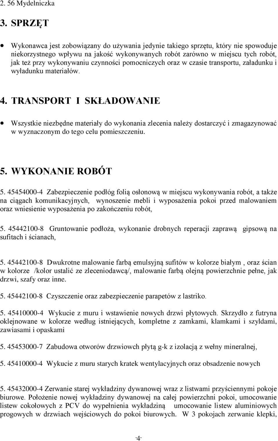 czynności pomocniczych oraz w czasie transportu, załadunku i wyładunku materiałów. 4.