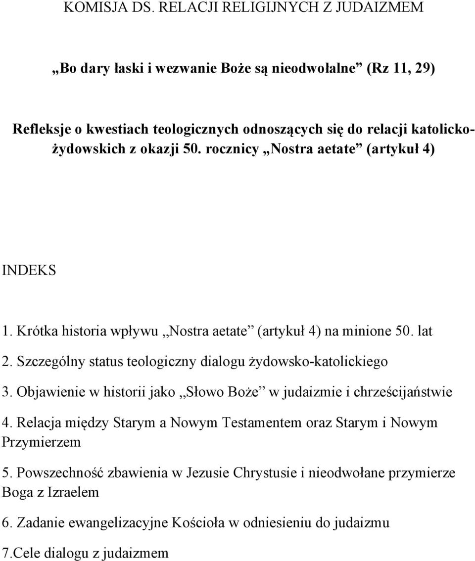 okazji 50. rocznicy Nostra aetate (artykuł 4) INDEKS 1. Krótka historia wpływu Nostra aetate (artykuł 4) na minione 50. lat 2.