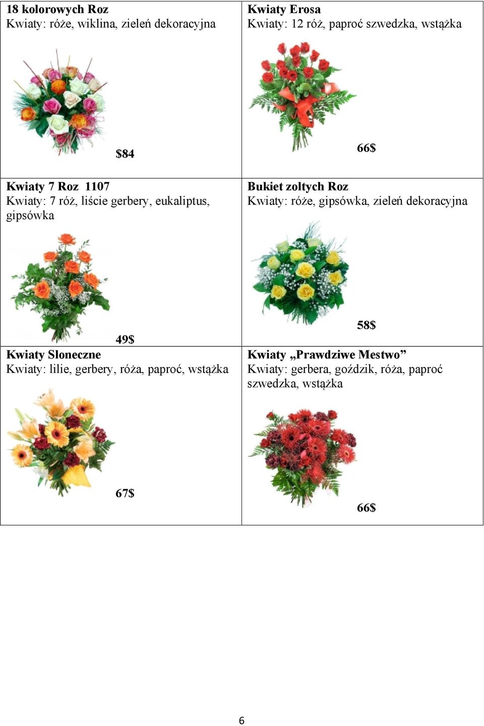 zoltych Roz Kwiaty: róże, gipsówka, zieleń dekoracyjna 49$ Kwiaty Sloneczne Kwiaty: lilie, gerbery,