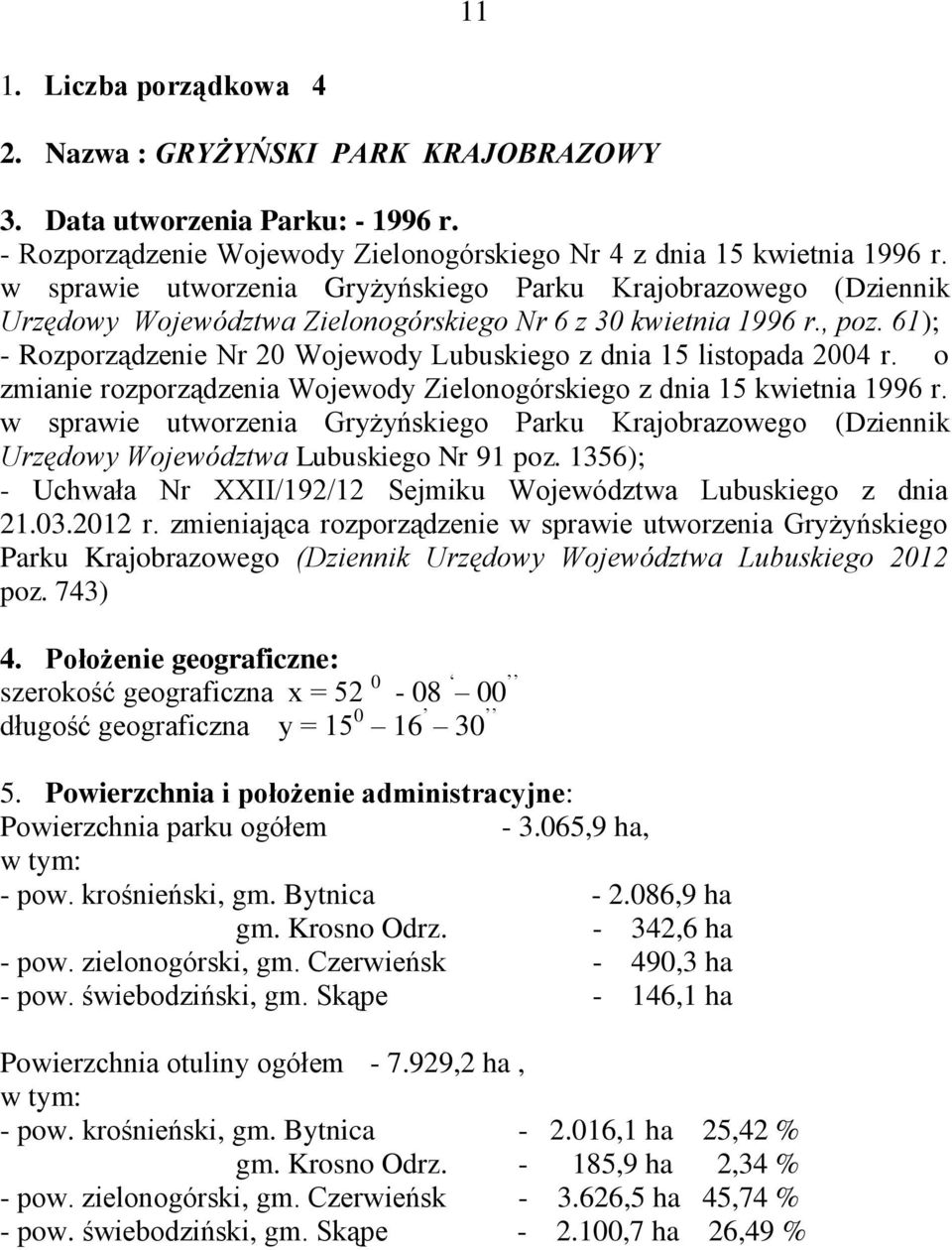 61); - Rozporządzenie Nr 20 Wojewody Lubuskiego z dnia 15 listopada 2004 r. o zmianie rozporządzenia Wojewody Zielonogórskiego z dnia 15 kwietnia 1996 r.