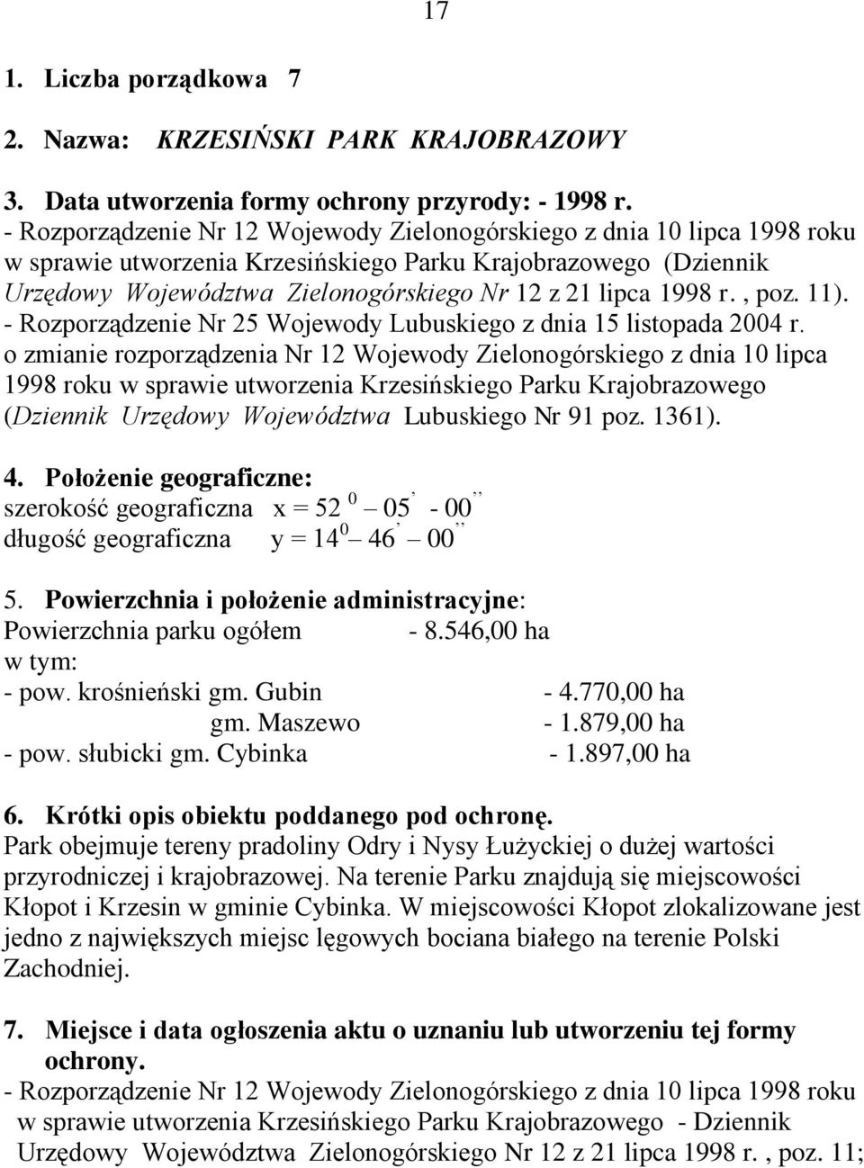 1998 r., poz. 11). - Rozporządzenie Nr 25 Wojewody Lubuskiego z dnia 15 listopada 2004 r.