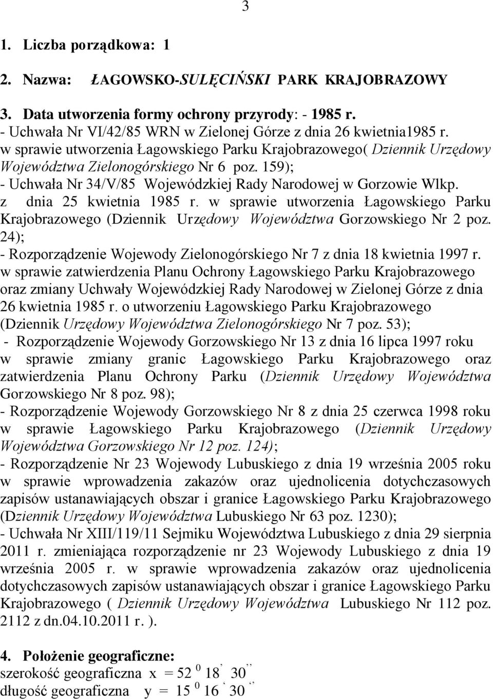 z dnia 25 kwietnia 1985 r. w sprawie utworzenia Łagowskiego Parku Krajobrazowego (Dziennik Urzędowy Województwa Gorzowskiego Nr 2 poz.