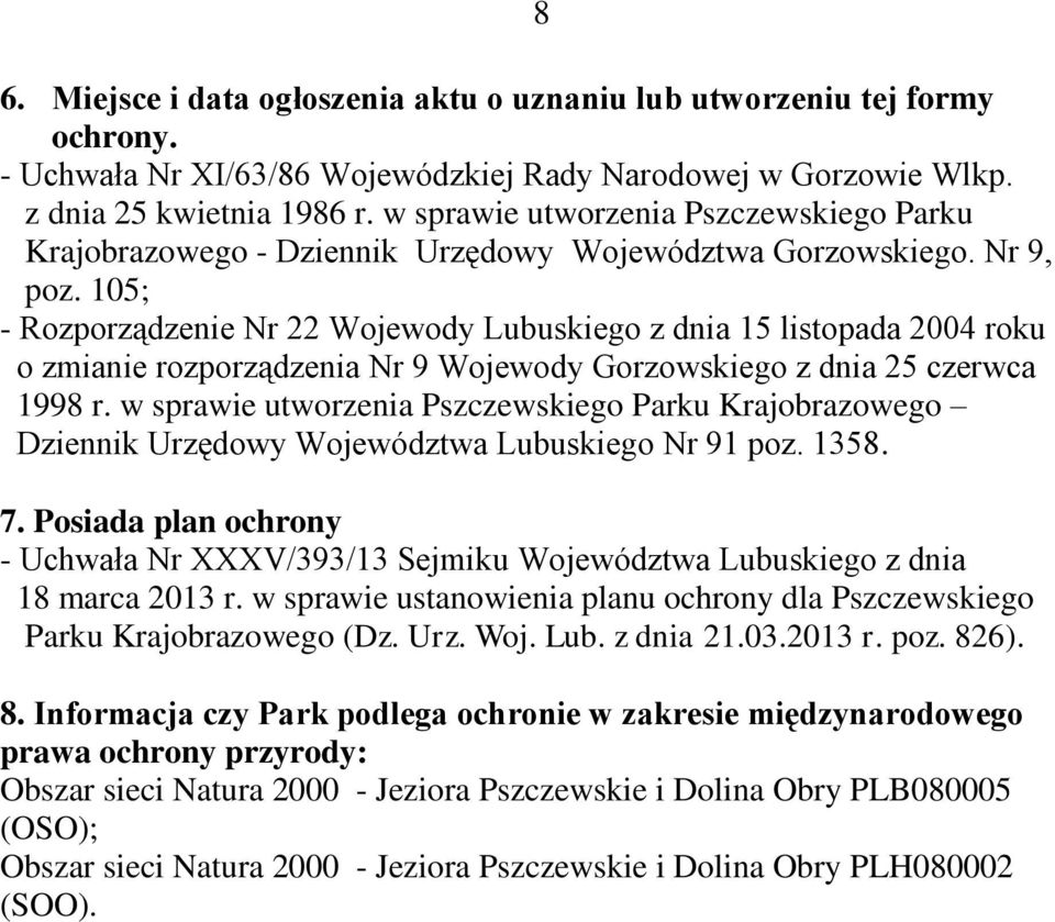 105; - Rozporządzenie Nr 22 Wojewody Lubuskiego z dnia 15 listopada 2004 roku o zmianie rozporządzenia Nr 9 Wojewody Gorzowskiego z dnia 25 czerwca 1998 r.