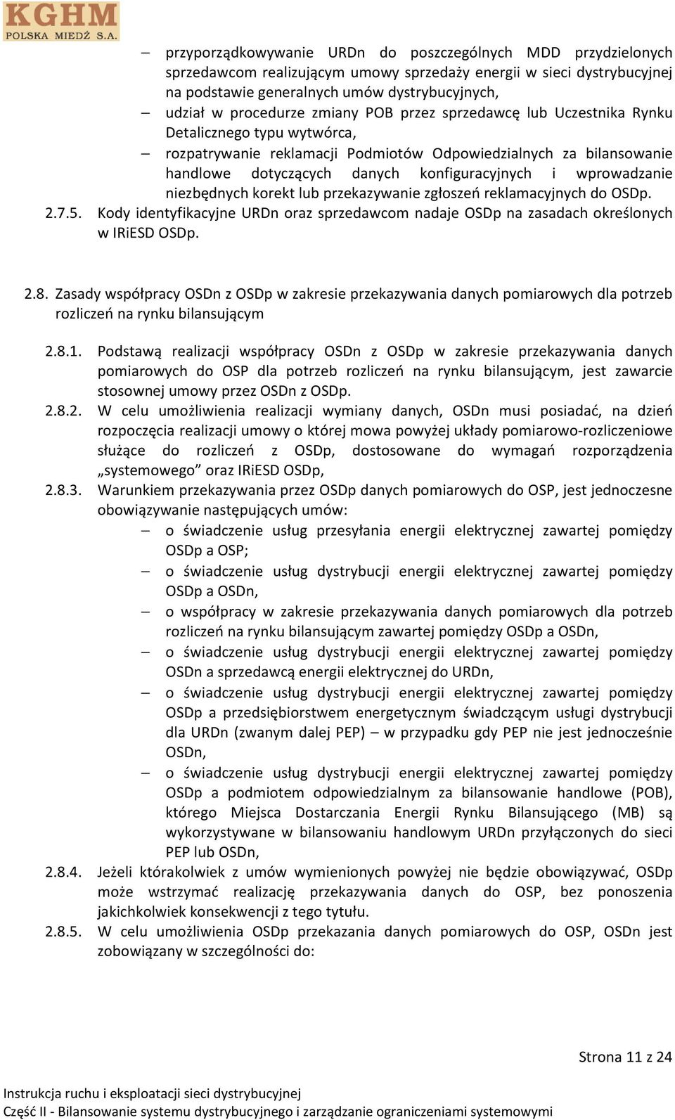 konfiguracyjnych i wprowadzanie niezbędnych korekt lub przekazywanie zgłoszeń reklamacyjnych do OSDp. 2.7.5.
