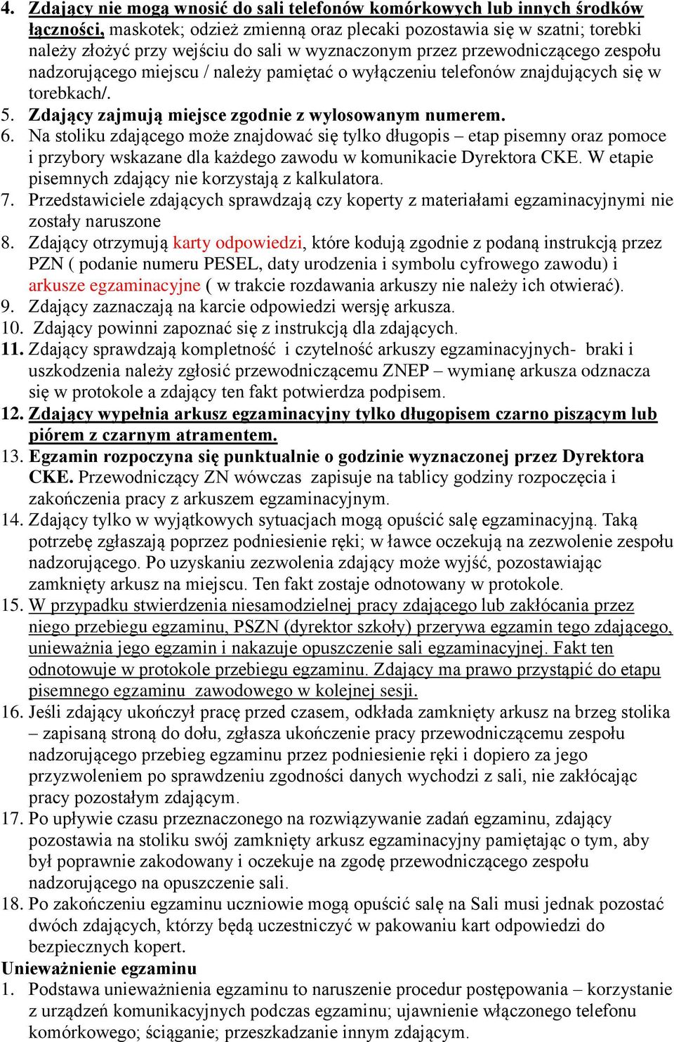 Na stoliku zdającego może znajdować się tylko długopis etap pisemny oraz pomoce i przybory wskazane dla każdego zawodu w komunikacie Dyrektora CKE.