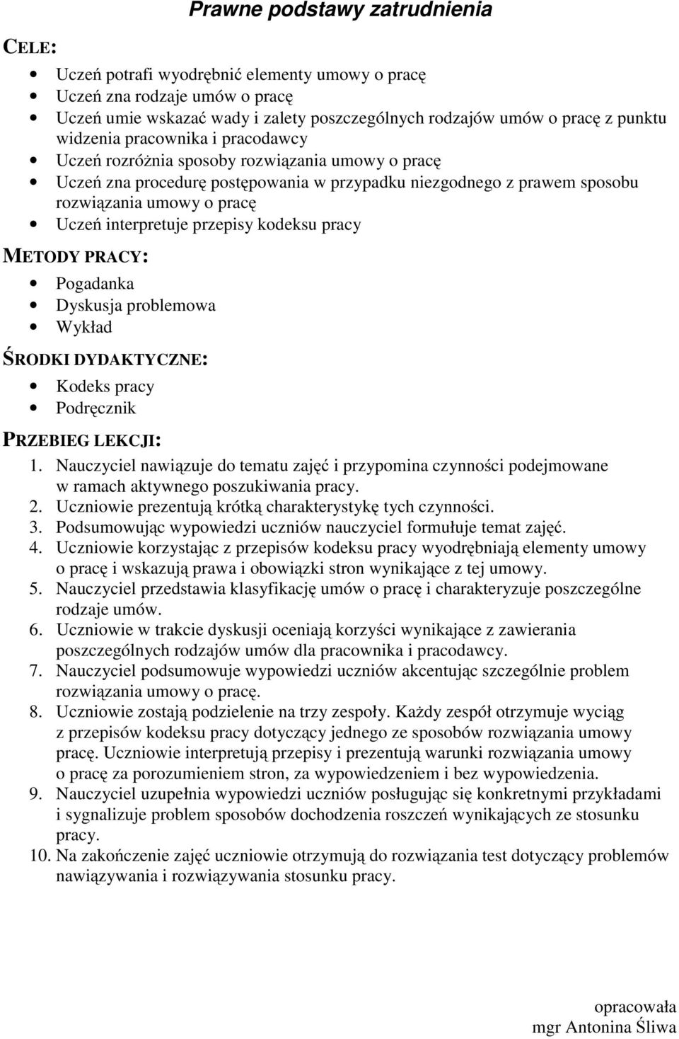 przepisy kodeksu pracy METODY PRACY: Pogadanka Dyskusja problemowa Wykład Kodeks pracy Podręcznik 1.