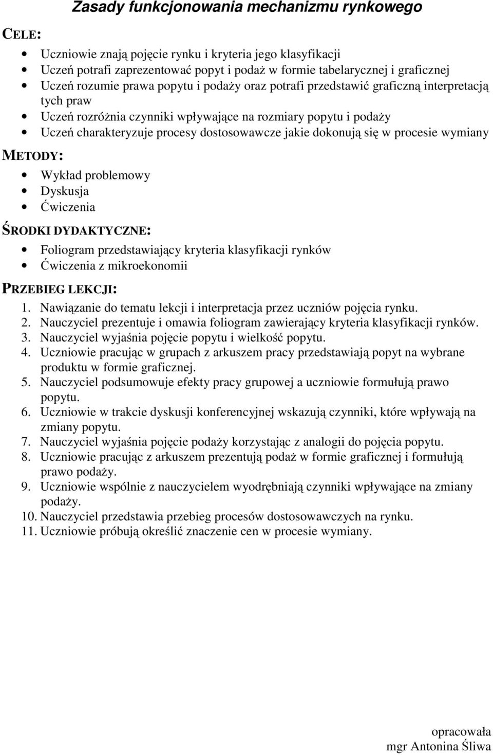 się w procesie wymiany Wykład problemowy Dyskusja Ćwiczenia Foliogram przedstawiający kryteria klasyfikacji rynków Ćwiczenia z mikroekonomii 1.