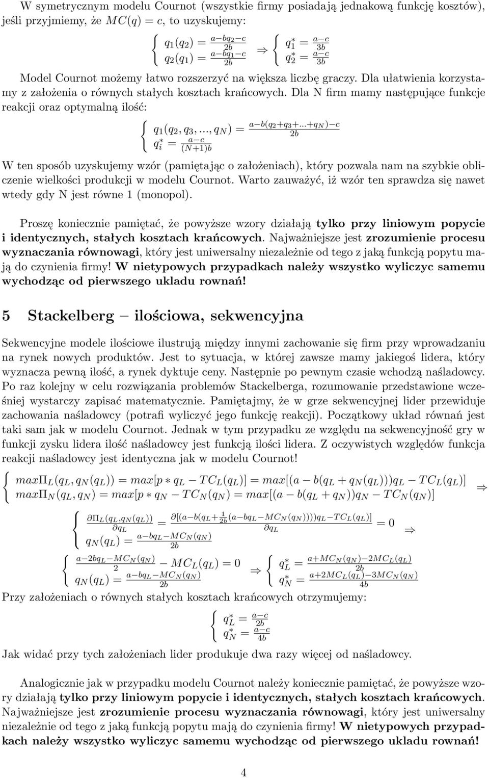 Dla N firm mamy następujące funkcje reakcji oraz optymalną ilość: q (q, q 3,..., q N ) = a b(q +q 3 +.