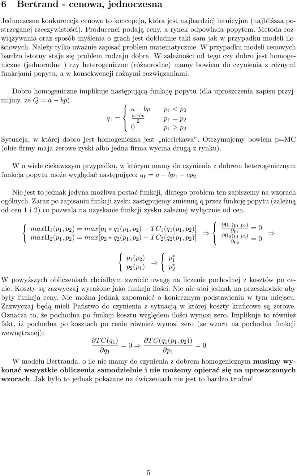 Należy tylko uważnie zapisać problem matematycznie. W przypadku modeli cenowych bardzo istotny staje się problem rodzaju dobra.