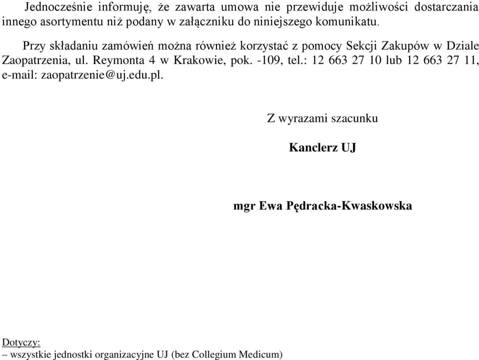 Przy składaniu zamówień można również korzystać z pomocy Sekcji Zakupów w Dziale Zaopatrzenia, ul.