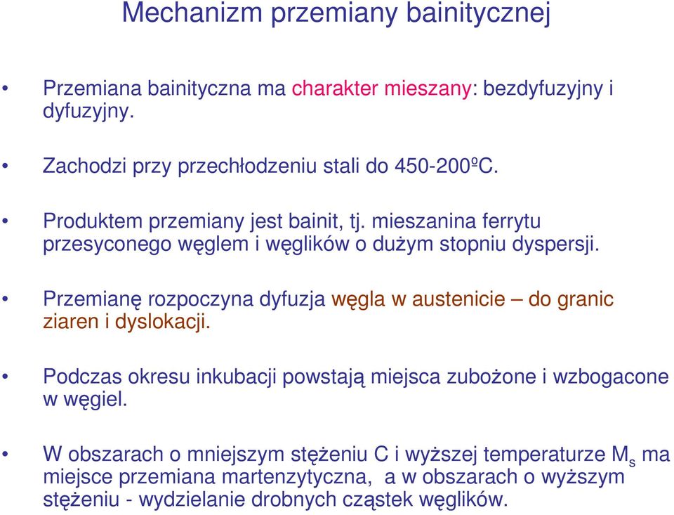 mieszanina ferrytu przesyconego węglem i węglików o dużym stopniu dyspersji.