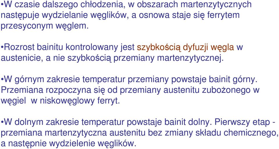 W górnym zakresie temperatur przemiany powstaje bainit górny.