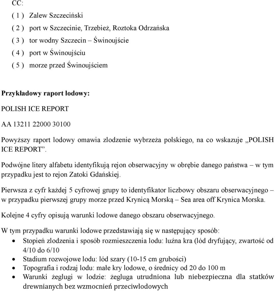 Podwójne litery alfabetu identyfikują rejon obserwacyjny w obrębie danego państwa w tym przypadku jest to rejon Zatoki Gdańskiej.