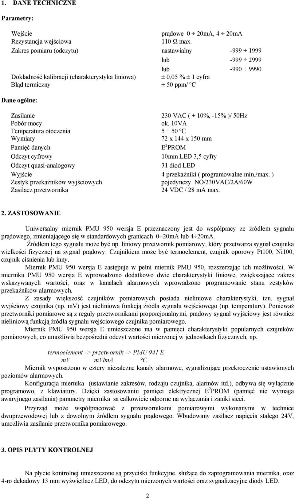 VAC ( + 10%, -15% )/ 50Hz Pobór mocy ok.