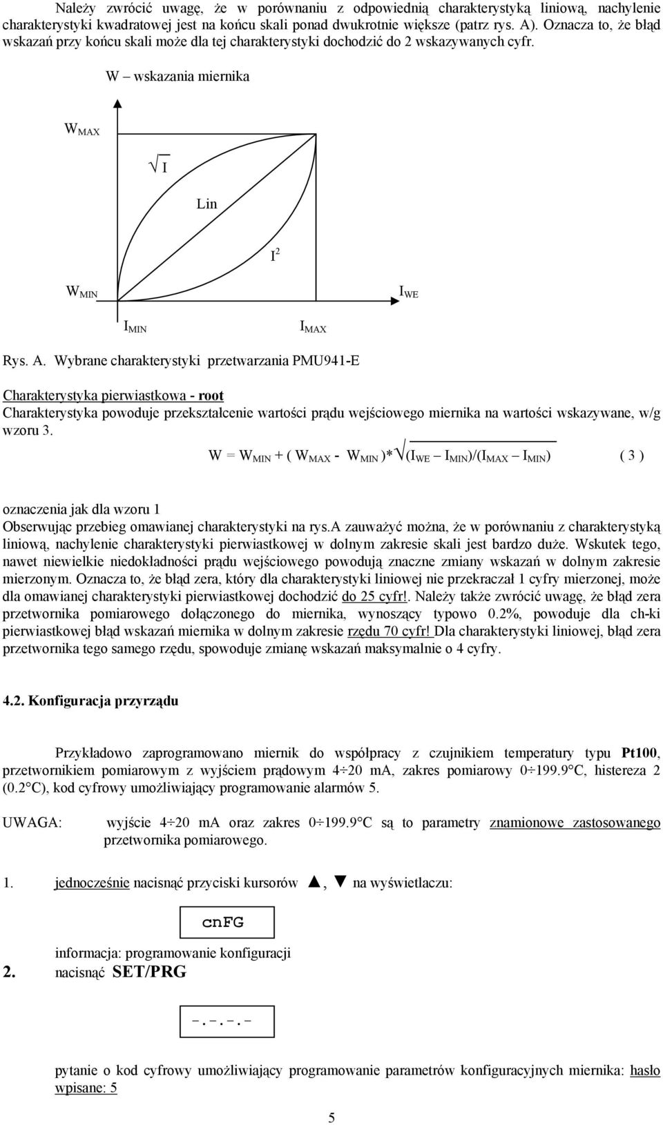 Wybrane charakterystyki przetwarzania PMU941-E Charakterystyka pierwiastkowa - root Charakterystyka powoduje przekształcenie wartości prądu wejściowego miernika na wartości wskazywane, w/g wzoru 3.