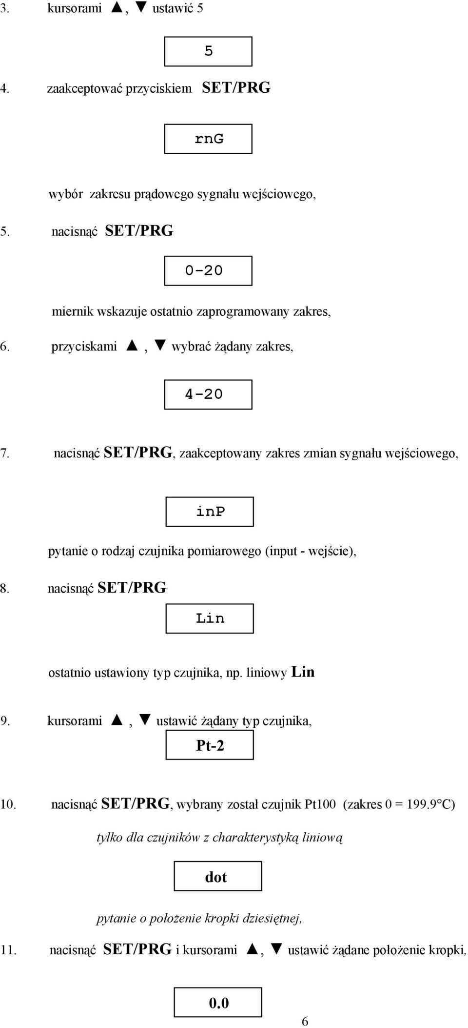 nacisnąć SET/PRG, zaakceptowany zakres zmian sygnału wejściowego, inp pytanie o rodzaj czujnika pomiarowego (input - wejście), 8.