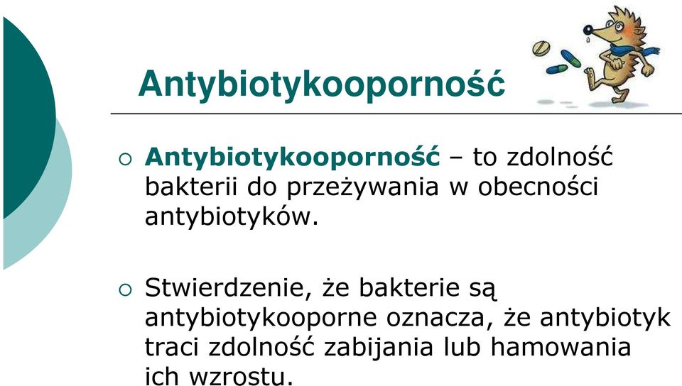 Stwierdzenie, Ŝe bakterie są antybiotykooporne oznacza,