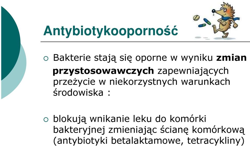 warunkach środowiska : blokują wnikanie leku do komórki