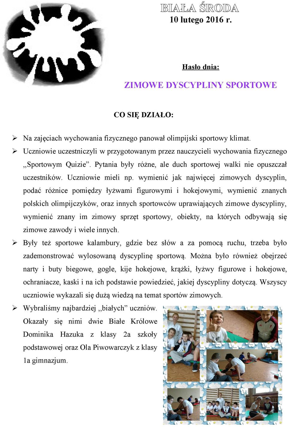 wymienić jak najwięcej zimowych dyscyplin, podać różnice pomiędzy łyżwami figurowymi i hokejowymi, wymienić znanych polskich olimpijczyków, oraz innych sportowców uprawiających zimowe dyscypliny,