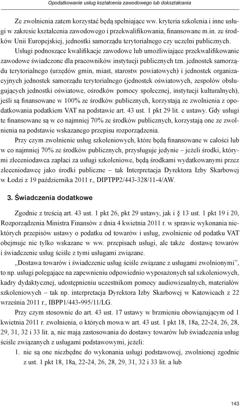 Usługi podnoszące kwalifikacje zawodowe lub umożliwiające przekwalifikowanie zawodowe świadczone dla pracowników instytucji publicznych tzn.