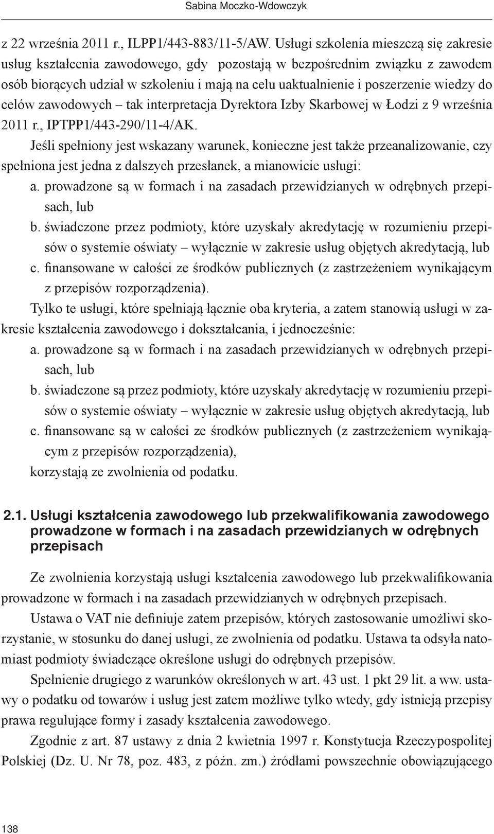 do celów zawodowych tak interpretacja Dyrektora Izby Skarbowej w Łodzi z 9 września 2011 r., IPTPP1/443-290/11-4/AK.