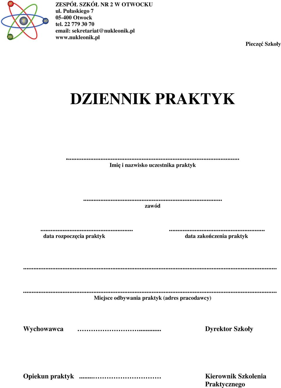 .. Imię i nazwisko uczestnika... zawód...... data rozpoczęcia data zakończenia.