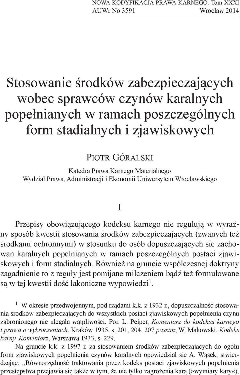 Prawa Karnego Materialnego Wydział Prawa, Administracji i Ekonomii Uniwersytetu Wrocławskiego I Przepisy obowiązującego kodeksu karnego nie regulują w wyraźny sposób kwestii stosowania środków