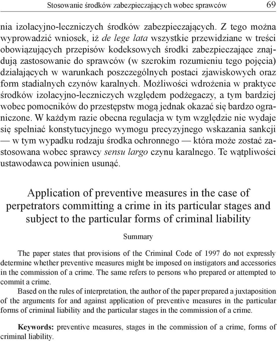 tego pojęcia) działających w warunkach poszczególnych postaci zjawiskowych oraz form stadialnych czynów karalnych.