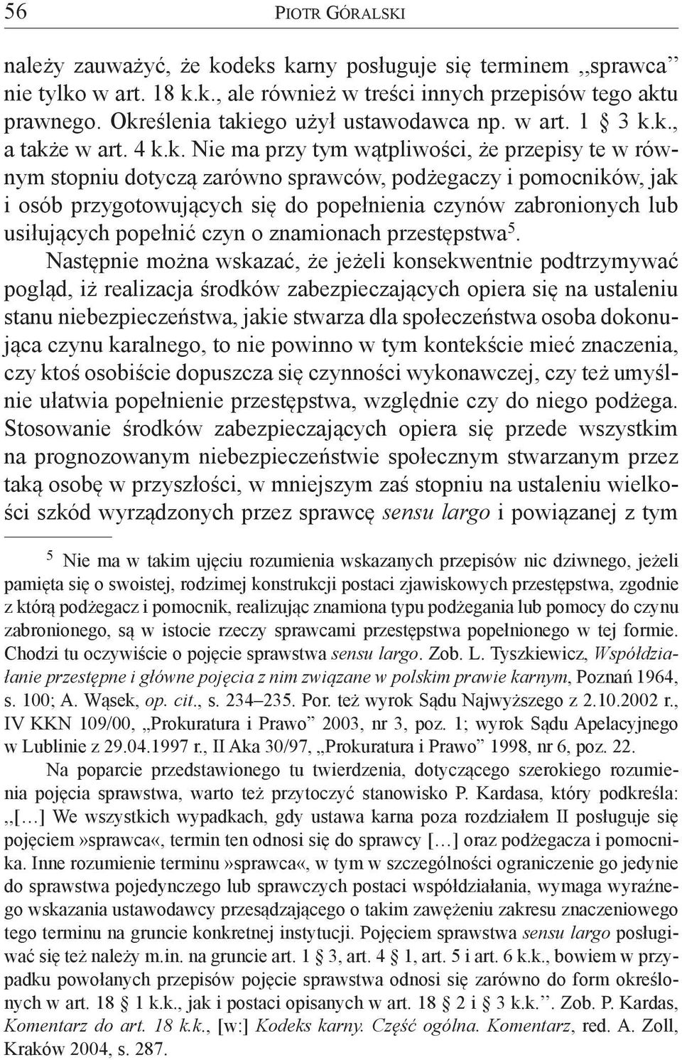 osób przygotowujących się do popełnienia czynów zabronionych lub usiłujących popełnić czyn o znamionach przestępstwa 5.
