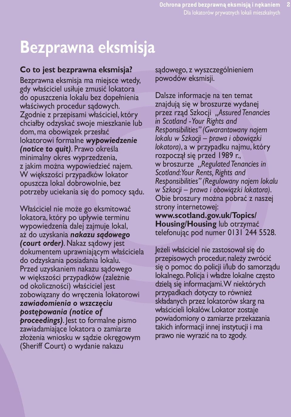 Zgodnie z przepisami właściciel, który chciałby odzyskać swoje mieszkanie lub dom, ma obowiązek przesłać lokatorowi formalne wypowiedzenie (notice to quit).