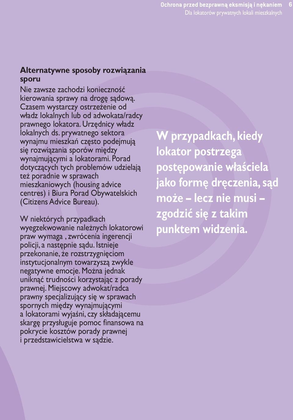 prywatnego sektora wynajmu mieszkań często podejmują się rozwiązania sporów między wynajmującymi a lokatorami.