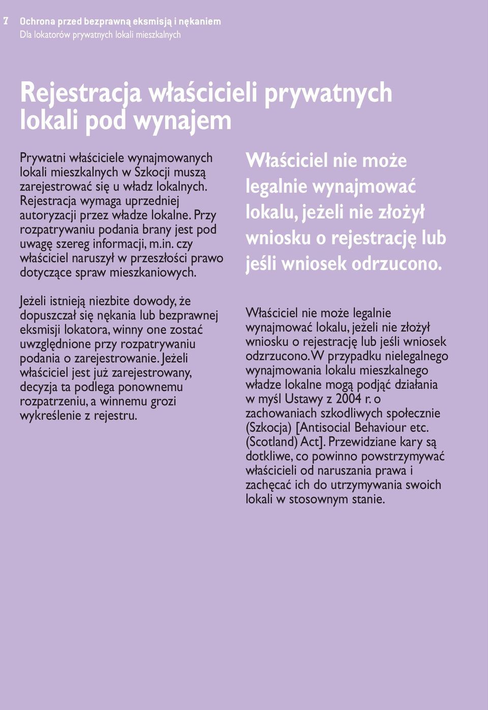ormacji, m.in. czy właściciel naruszył w przeszłości prawo dotyczące spraw mieszkaniowych.