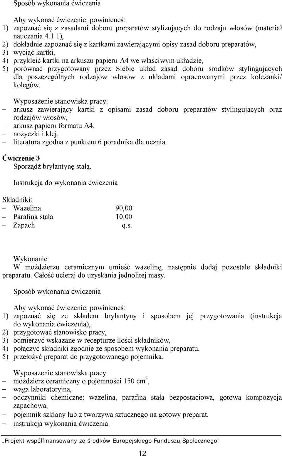 1), 2) dokładnie zapoznać się z kartkami zawierającymi opisy zasad doboru preparatów, 3) wyciąć kartki, 4) przykleić kartki na arkuszu papieru A4 we właściwym układzie, 5) porównać przygotowany przez