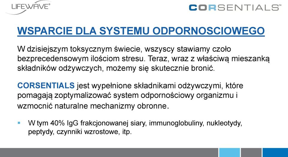 CORSENTIALS jest wypełnione składnikami odżywczymi, które pomagają zoptymalizować system odpornościowy organizmu i