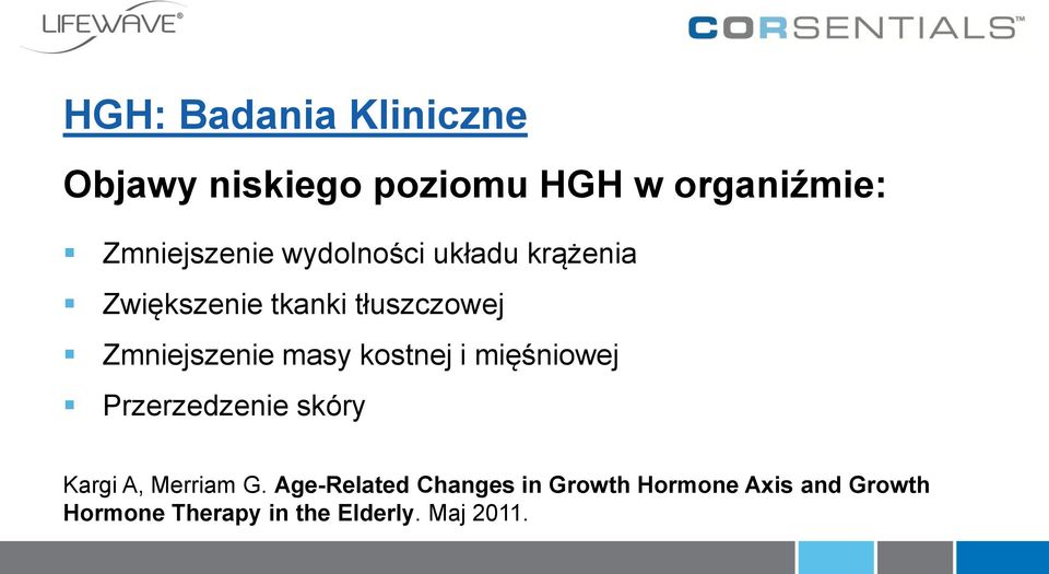 kostnej i mięśniowej Przerzedzenie skóry Kargi A, Merriam G.