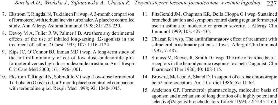 Are there any detrimental effects of the use of inhaled long-acting β2-agonists in the treatment of asthma? Chest 1995; 107: 1116-1124. 9. Kips JC, O Connor BJ, Inman MD i wsp.
