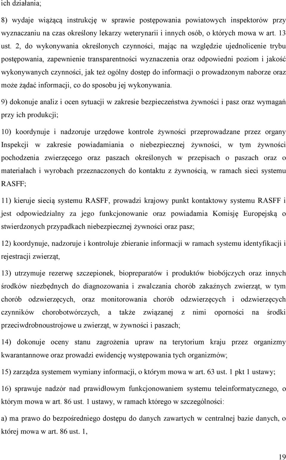 ogólny dostęp do informacji o prowadzonym naborze oraz może żądać informacji, co do sposobu jej wykonywania.