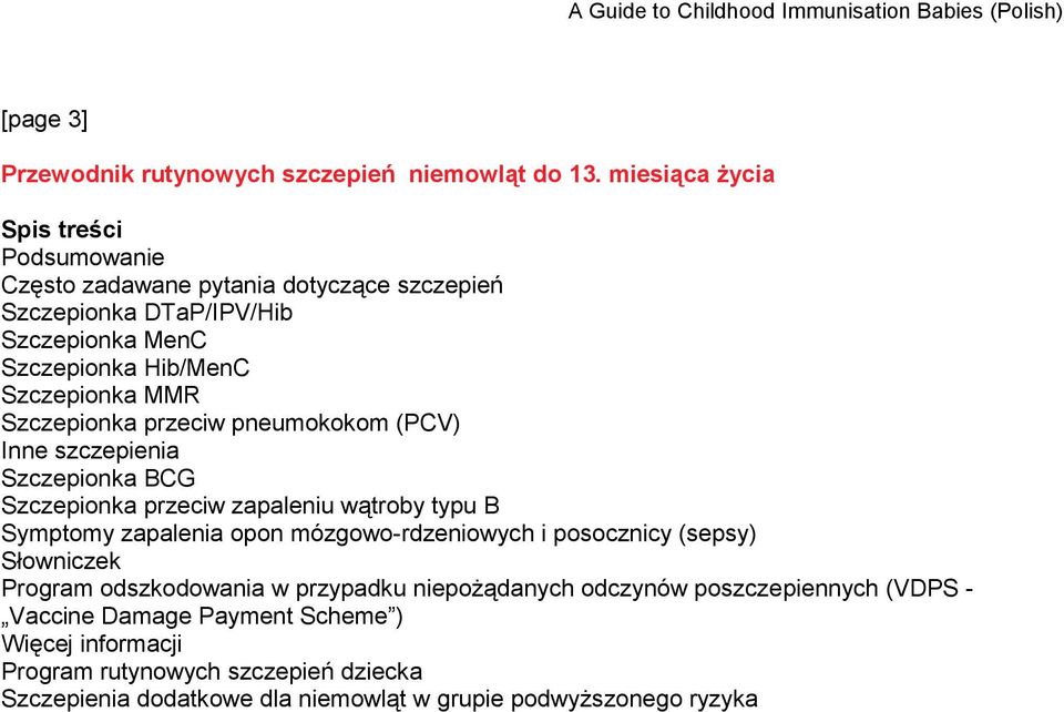 MMR Szczepionka przeciw pneumokokom (PCV) Inne szczepienia Szczepionka BCG Szczepionka przeciw zapaleniu wątroby typu B Symptomy zapalenia opon