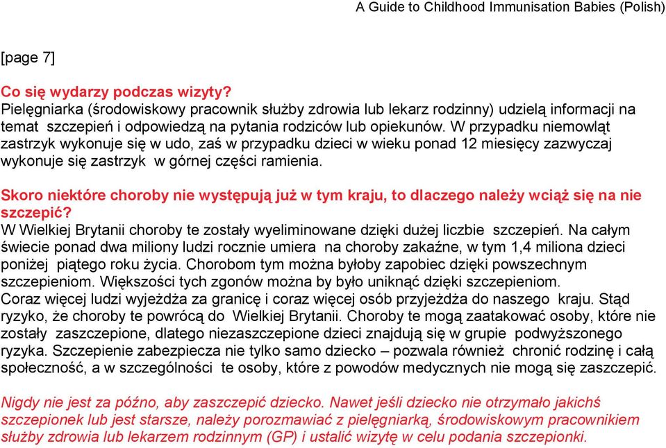 Skoro niektóre choroby nie występują już w tym kraju, to dlaczego należy wciąż się na nie szczepić? W Wielkiej Brytanii choroby te zostały wyeliminowane dzięki dużej liczbie szczepień.