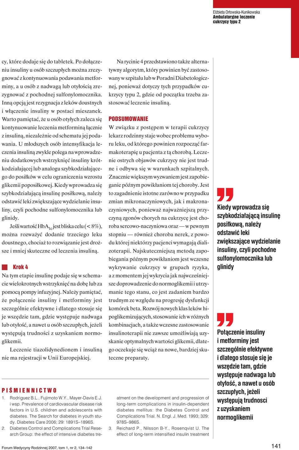 Inną opcją jest rezygnacja z leków doustnych i włączenie insuliny w postaci mieszanek.