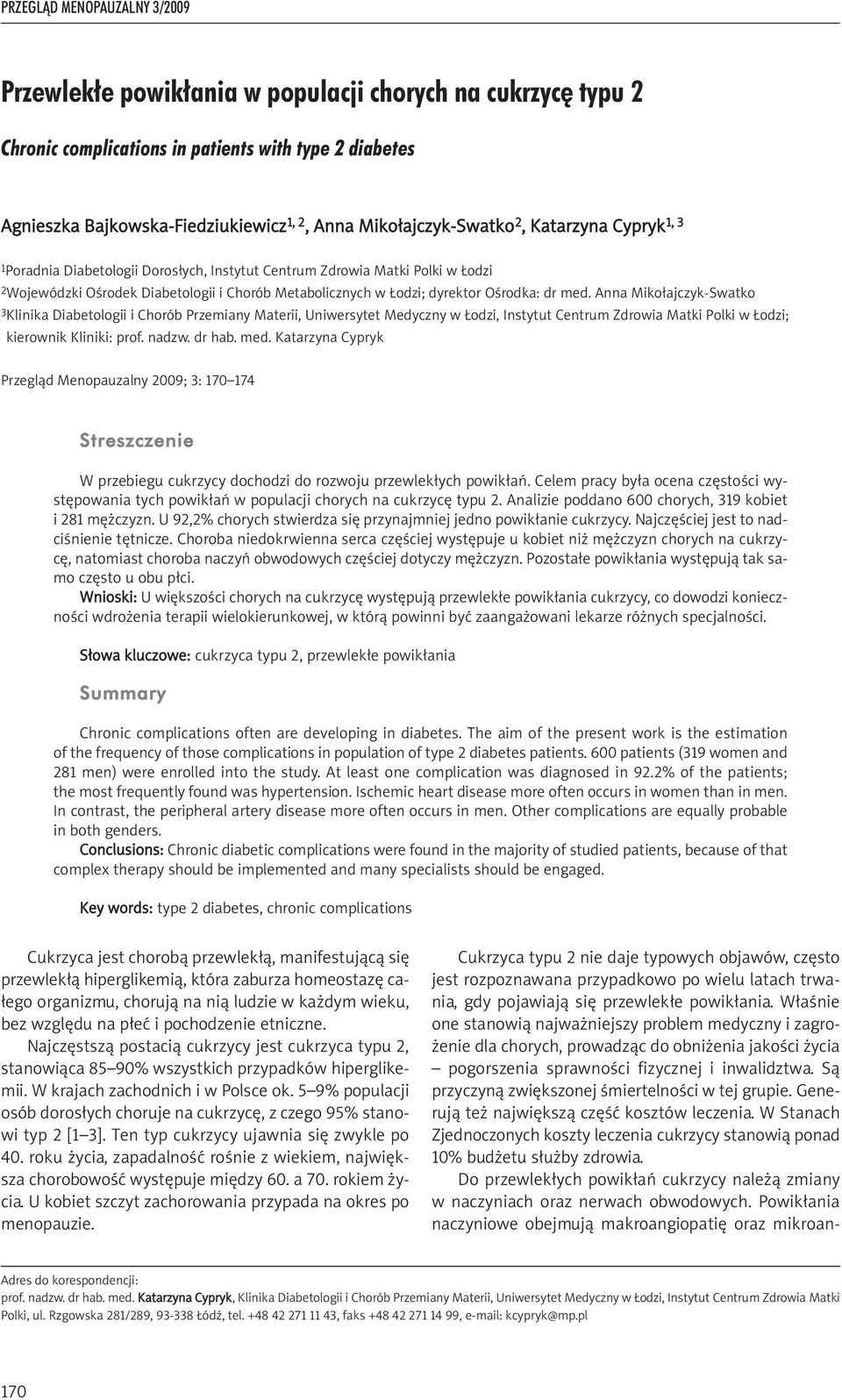 Anna Mikołajczyk-Swatko 3Klinika Diabetologii i Chorób Przemiany Materii, Uniwersytet Medyczny w Łodzi, Instytut Centrum Zdrowia Matki Polki w Łodzi; kierownik Kliniki: prof. nadzw. dr hab. med.