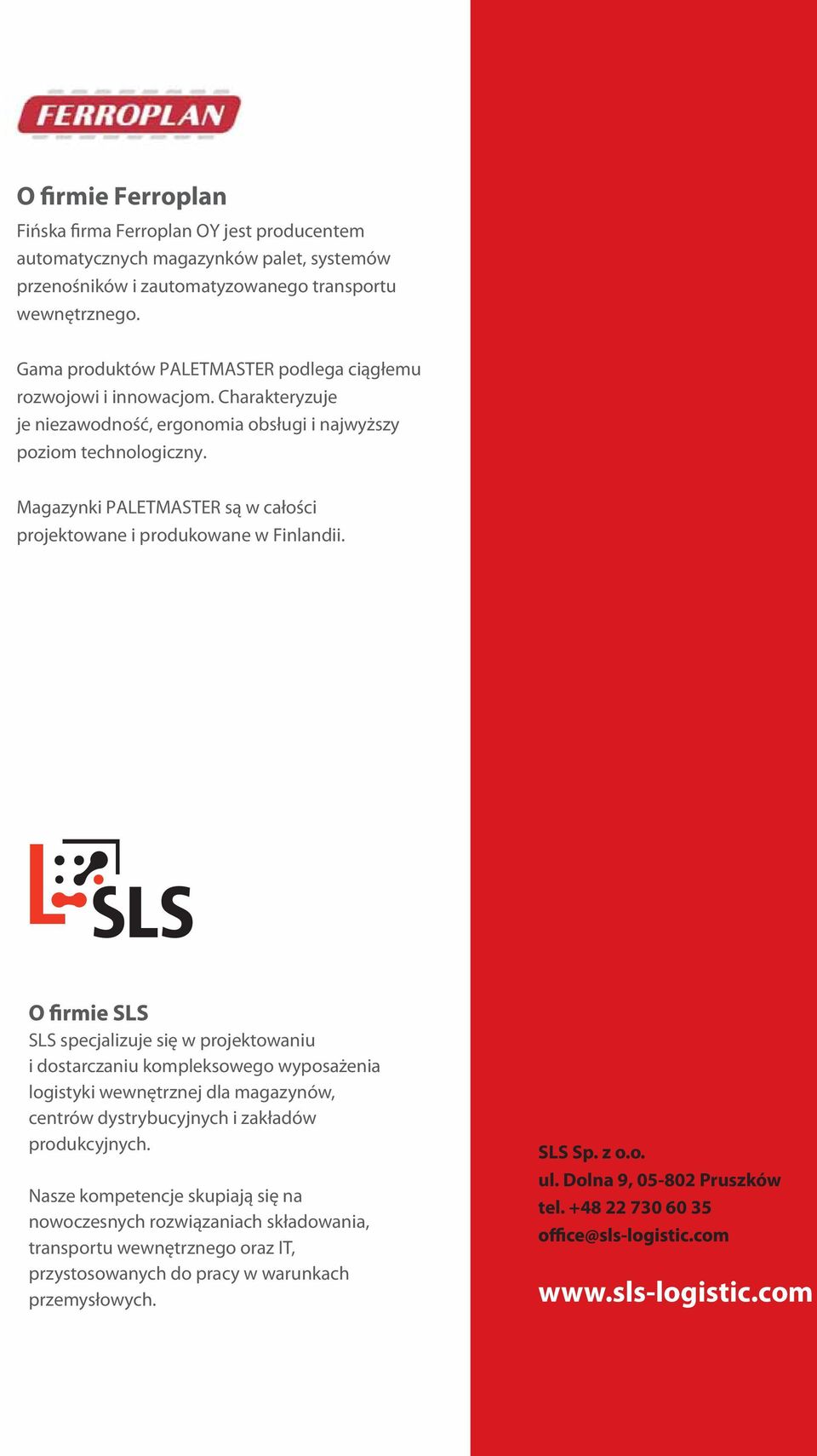 Magazynki PALETMASTER są w całości projektowane i produkowane w Finlandii.