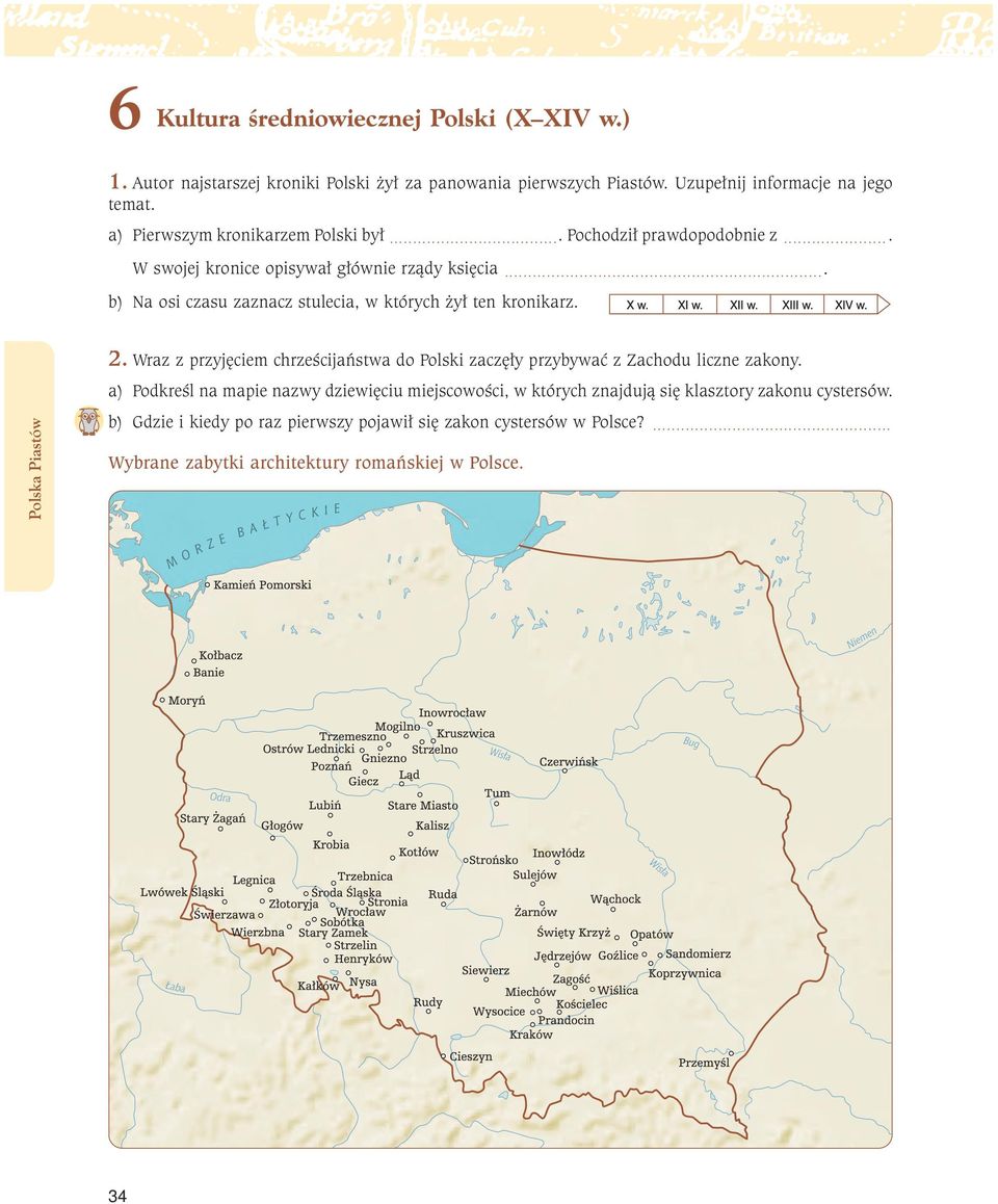 ... b) Na osi czasu zaznacz stulecia, w których żył ten kronikarz. 2. Wraz z przyjęciem chrześcijaństwa do Polski zaczęły przybywać z Zachodu liczne zakony.