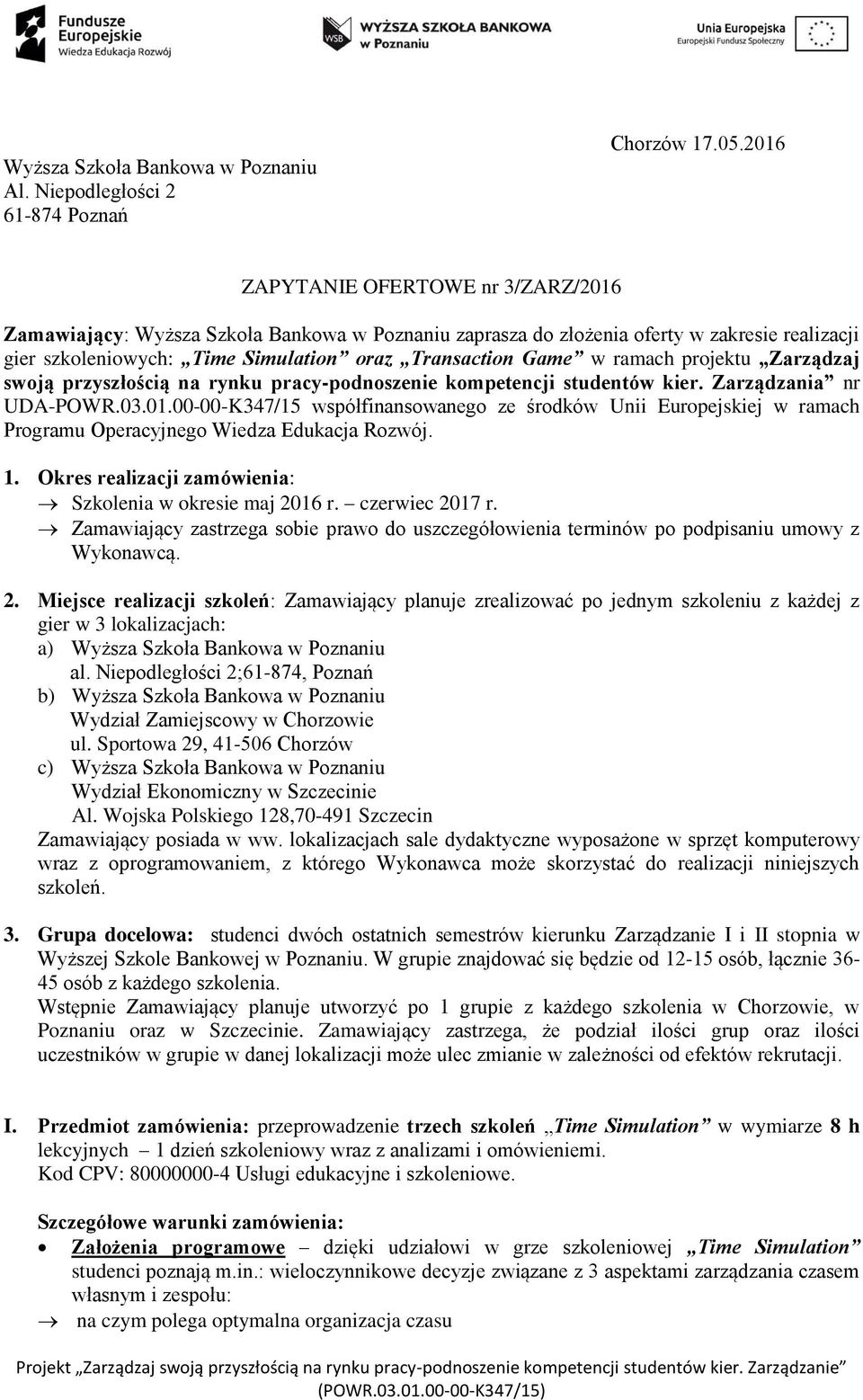 ramach projektu Zarządzaj swoją przyszłością na rynku pracy-podnoszenie kompetencji studentów kier. Zarządzania nr UDA-POWR.03.01.