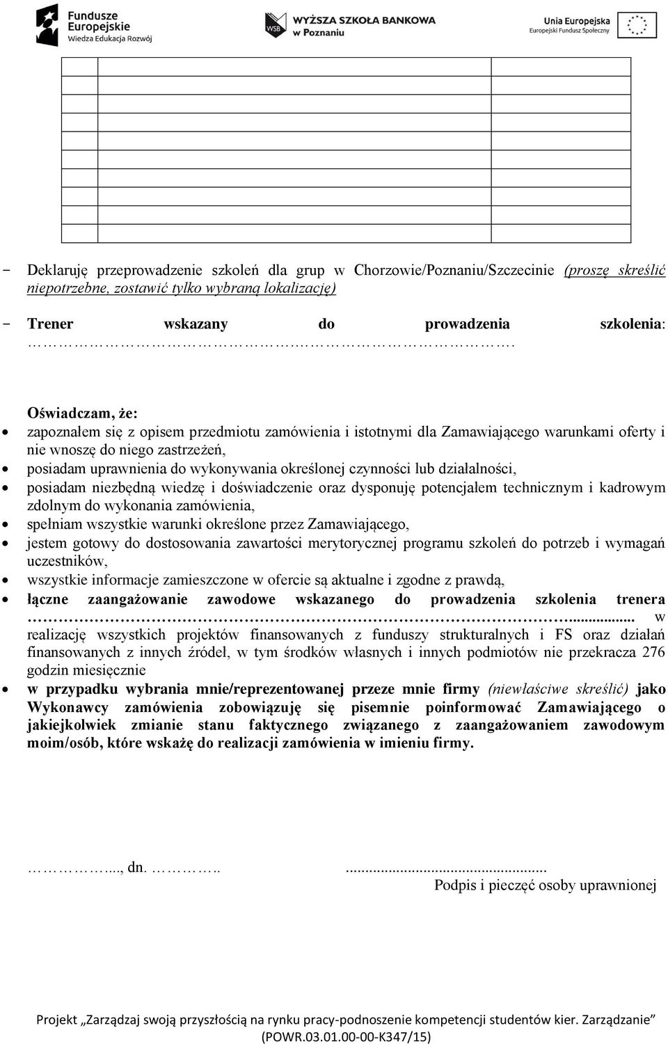 czynności lub działalności, posiadam niezbędną wiedzę i doświadczenie oraz dysponuję potencjałem technicznym i kadrowym zdolnym do wykonania zamówienia, spełniam wszystkie warunki określone przez