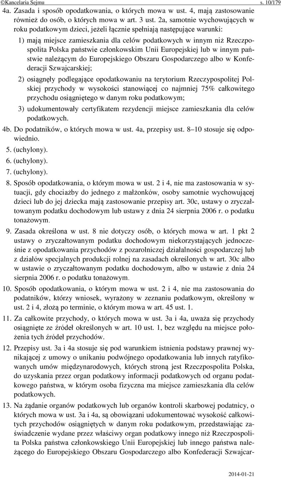 członkowskim Unii Europejskiej lub w innym państwie należącym do Europejskiego Obszaru Gospodarczego albo w Konfederacji Szwajcarskiej; 2) osiągnęły podlegające opodatkowaniu na terytorium