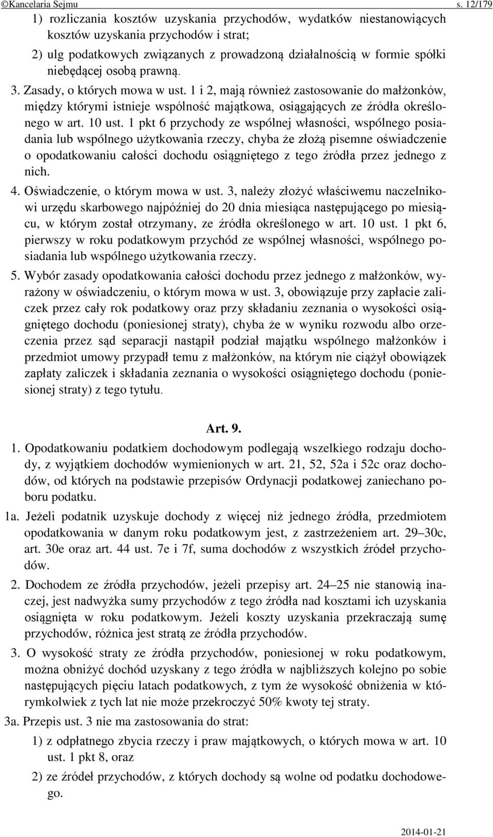 osobą prawną. 3. Zasady, o których mowa w ust. 1 i 2, mają również zastosowanie do małżonków, między którymi istnieje wspólność majątkowa, osiągających ze źródła określonego w art. 10 ust.