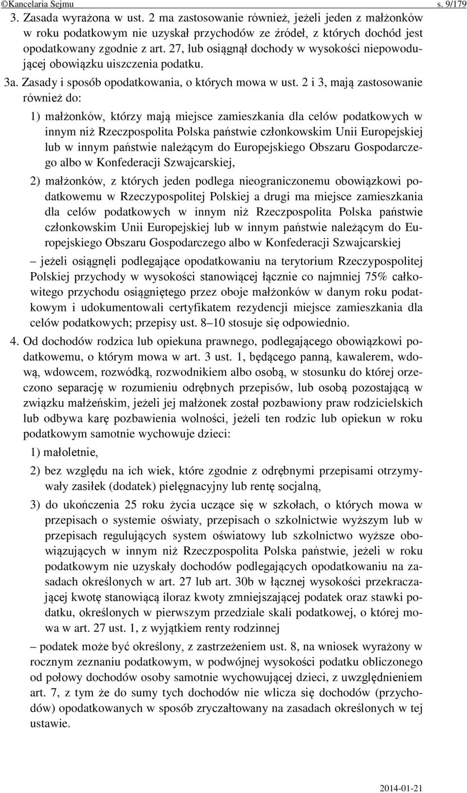 27, lub osiągnął dochody w wysokości niepowodującej obowiązku uiszczenia podatku. 3a. Zasady i sposób opodatkowania, o których mowa w ust.
